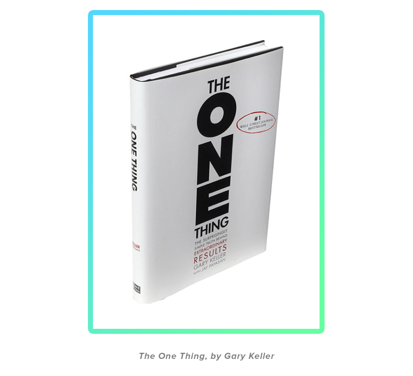 "The One Thing" by Gary Keller