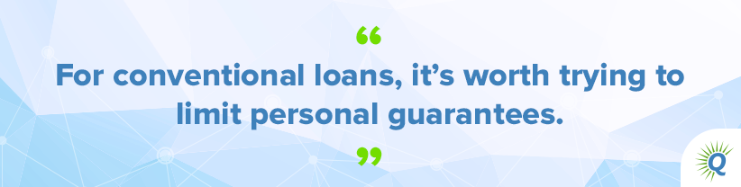 Quote from the podcast: “For conventional loans, it’s worth trying to limit personal guarantees.”